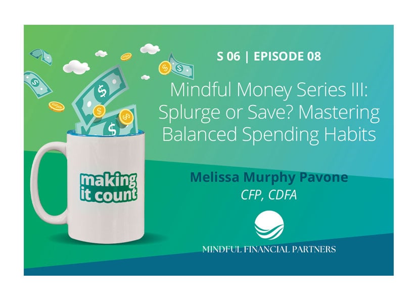Mindful Money Series III: Splurge or Save? Mastering Balanced Spending Habits