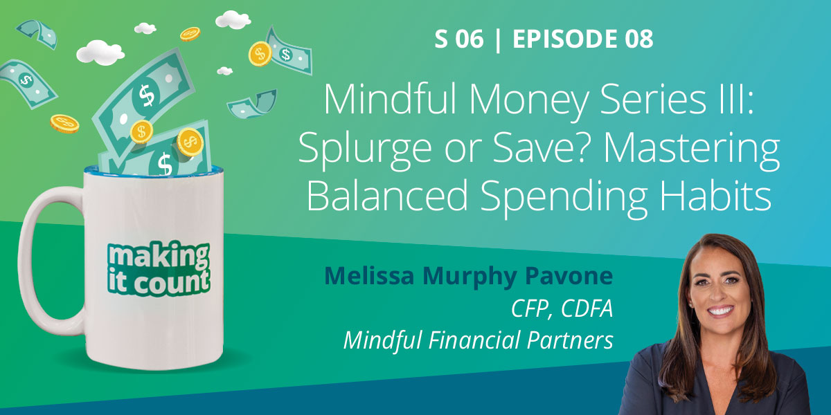 Mindful Money Series III: Splurge or Save? Mastering Balanced Spending Habits